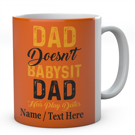  Dad Doesn't Babysit -Dad Has Play Dates-Personalised Mug