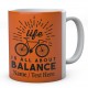 Life is All About Balance - Cycling Bike Mug