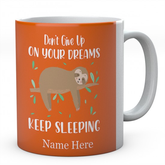 Don't Give Up On Your Dreams Keep Sleeping Personalised Sloth Ceramic Mug 