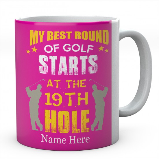 Personalised Ceramic Mug- My Best Round Of Golf Starts At The 19th Hole