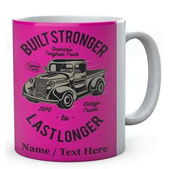  Built Stronger America's Toughest Truck Last Longer- Personalised Ceramic Mug 