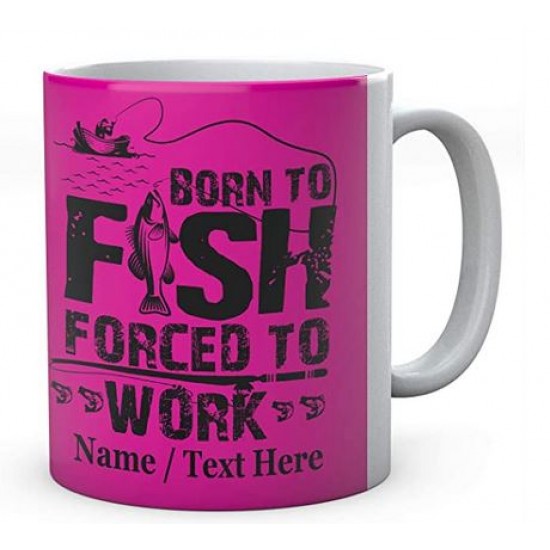 Born to Fish Forced to Work - Fishermen's Personalised Ceramic Mug