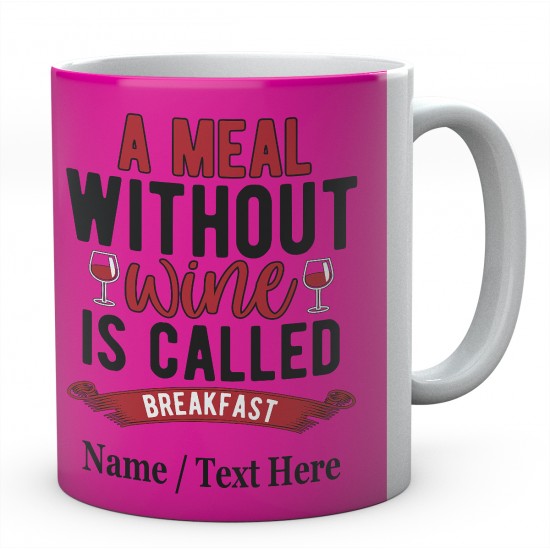  A Meal Without Wine is Called Breakfast  