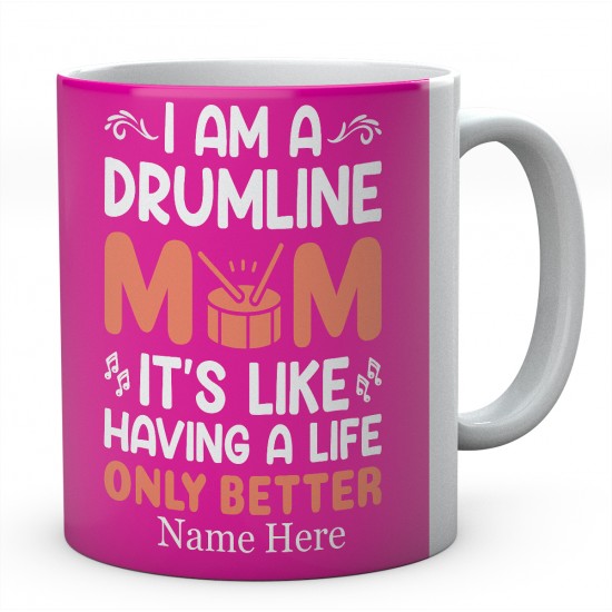 I Am A Drumline It's Like Having A Life Only Better Personalised Novelty Ceramic Mug 