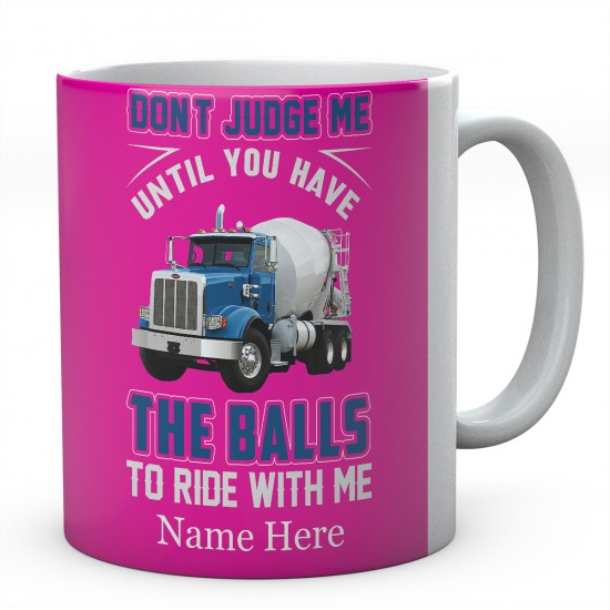 Don't Judge Me Until You Have The Balls To Ride With Me Ceramic Mug 