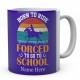  Personalised Born To Ride Forced To Go To School Mug