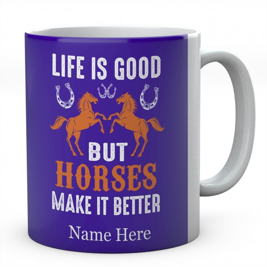  Life Is Good But Horses Make it Better Personalised Novelty Mug