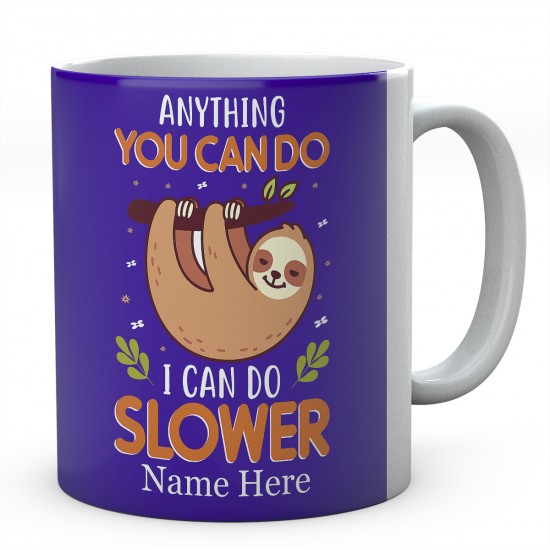 Anything You Can Do I Can Do Slower Personalised Sloth Ceramic Mug 