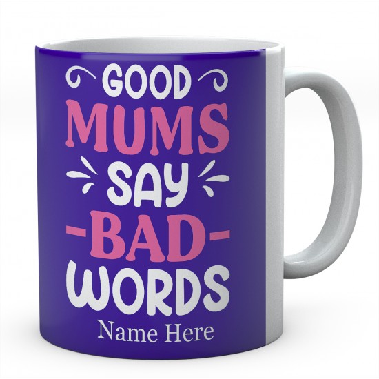 Good Mums Say Bad Words Personalised Novelty Ceramic Mug 