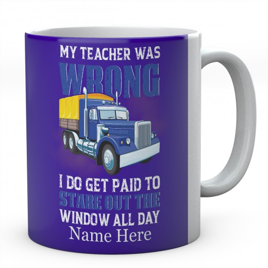 My Teacher Was Wrong I Do Get Paid To Stare Out The Window All Day Ceramic Mug 