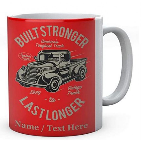  Built Stronger America's Toughest Truck Last Longer- Personalised Ceramic Mug 