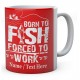 Born to Fish Forced to Work - Fishermen's Personalised Ceramic Mug