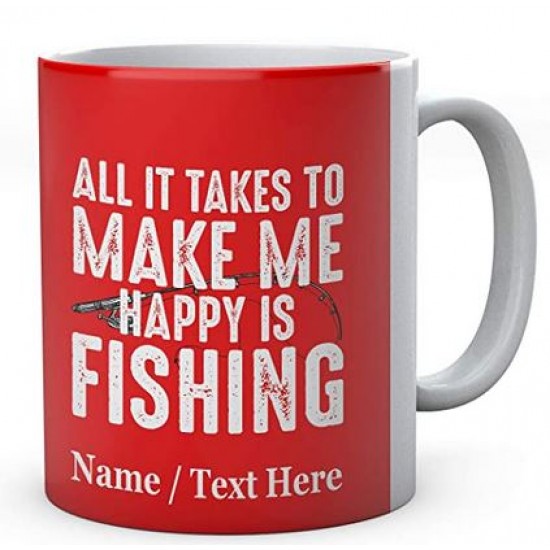 All It Takes to Make Me Happy is Fishing - Personalised Fishing Mug