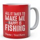 All It Takes to Make Me Happy is Fishing - Personalised Fishing Mug