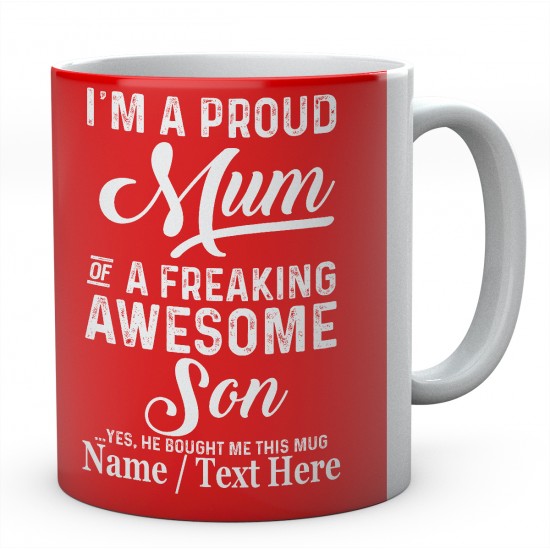 I'm A Proud Mum of A Freaking Awesome Son Yes....Personalised Mug