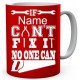 Personalised If (Name) Can't Fix It No one Can Mug