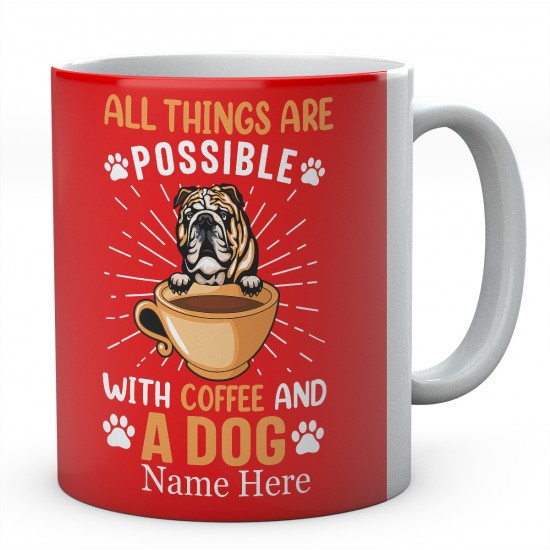 All Things Are Possible With Coffee And A Dog Personalised English Bulldog Novelty Mug