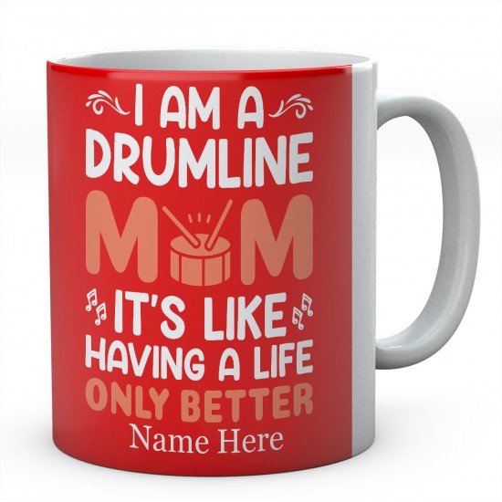 I Am A Drumline It's Like Having A Life Only Better Personalised Novelty Ceramic Mug 