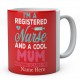 I'm A Registered Nurse And  A Cool Mum Nothing Scares Me And Personalised Novelty Ceramic Mug 