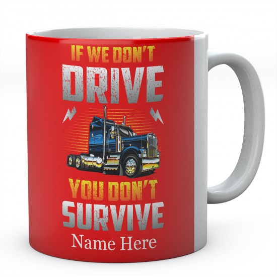 If We Don't Drive You Don't Survive Ceramic Mug 