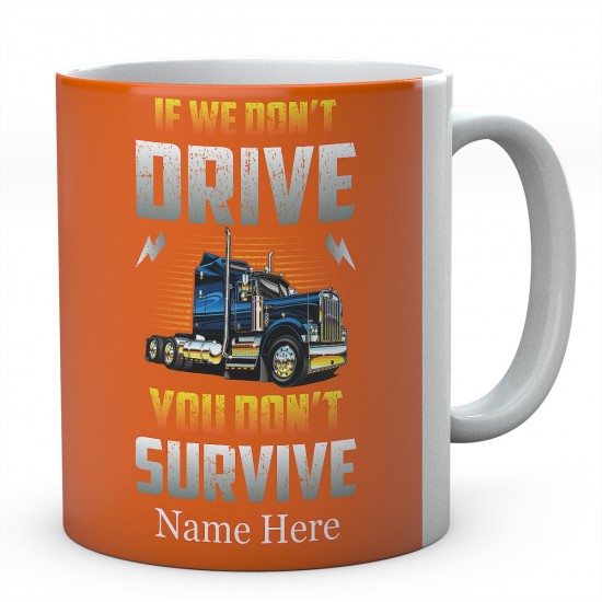 If We Don't Drive You Don't Survive Ceramic Mug 