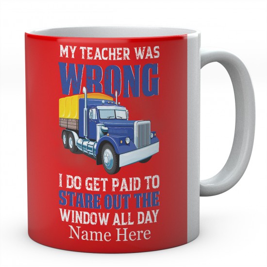 My Teacher Was Wrong I Do Get Paid To Stare Out The Window All Day Ceramic Mug 