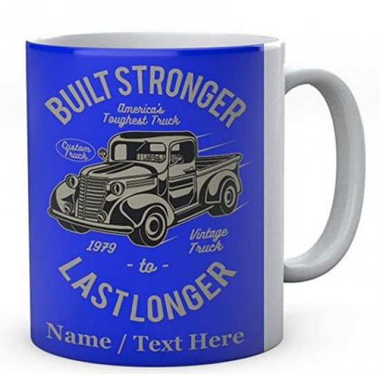  Built Stronger America's Toughest Truck Last Longer- Personalised Ceramic Mug 