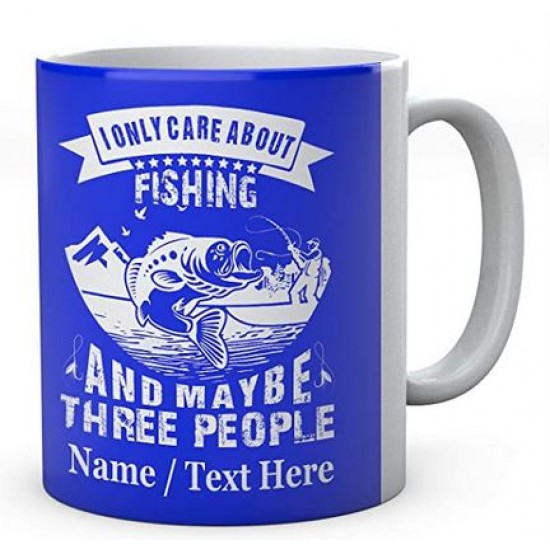  I Only Care About Fishing and Maybe Three People - Fishermen's Personalised Ceramic Mug