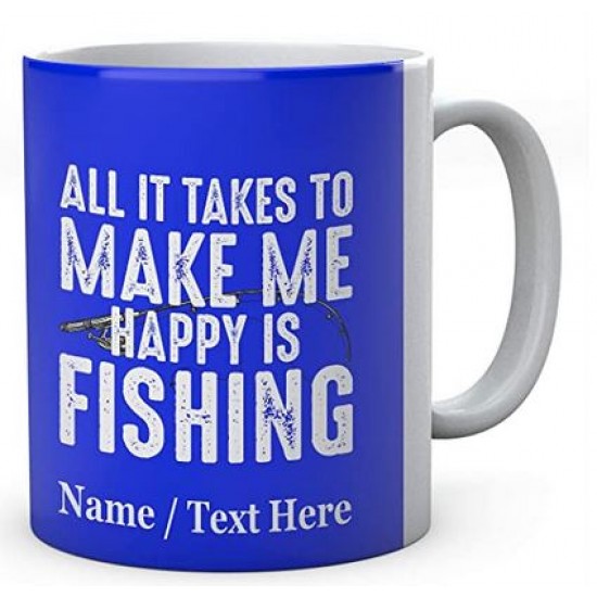 All It Takes to Make Me Happy is Fishing - Personalised Fishing Mug