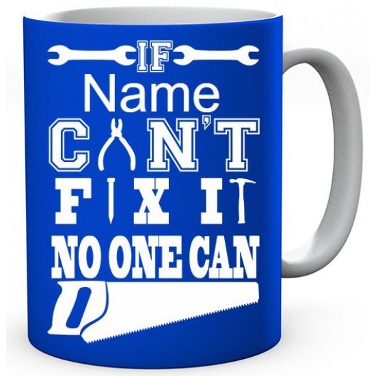Personalised If (Name) Can't Fix It No one Can Mug