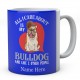 All I Care About is My Bulldog And Like 2 Other People  Personalised English Bulldog Novelty Mug