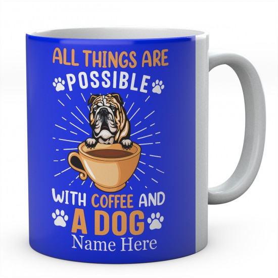 All Things Are Possible With Coffee And A Dog Personalised English Bulldog Novelty Mug