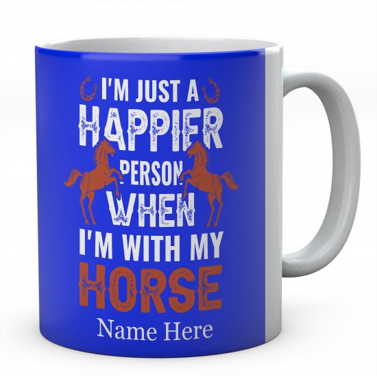  Personalised I'm Just A Happier Person when I'm With My Horse Novelty Mug