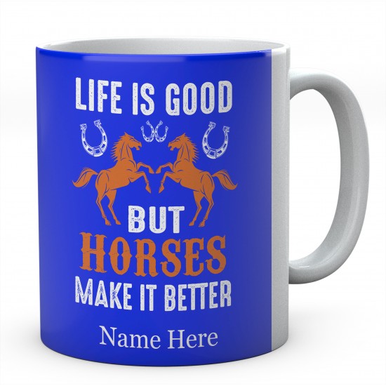  Life Is Good But Horses Make it Better Personalised Novelty Mug