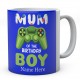 Mum Of The Birthday Boy Personalised Unique Gamer Mug 