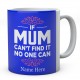 If Mum Can't Find It No One Can Personalised Unique Mother Mug 