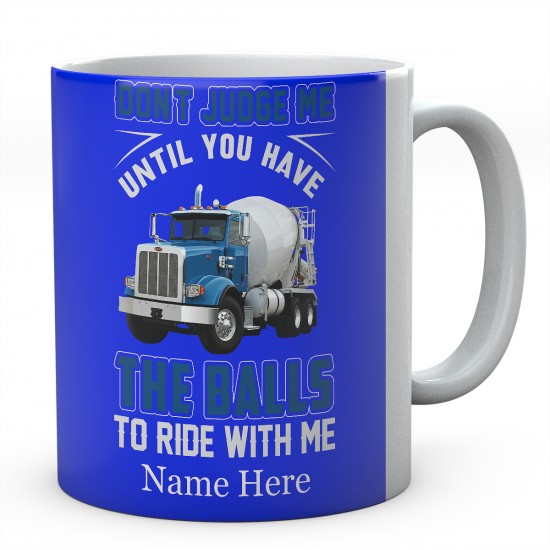 Don't Judge Me Until You Have The Balls To Ride With Me Ceramic Mug 