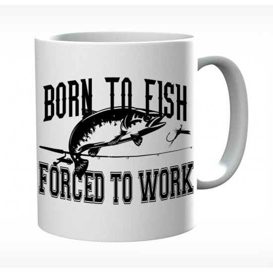 Born To Fish Forced To Work Mug