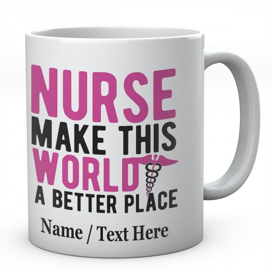 Nurse Make This World A Better Place-Personalised Name  Mug