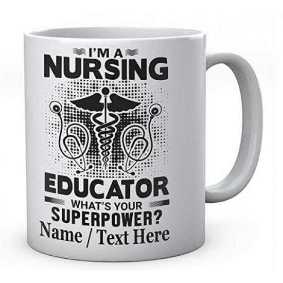 I'm A Nursing Educator What's Your Superpower- Personalised Mug