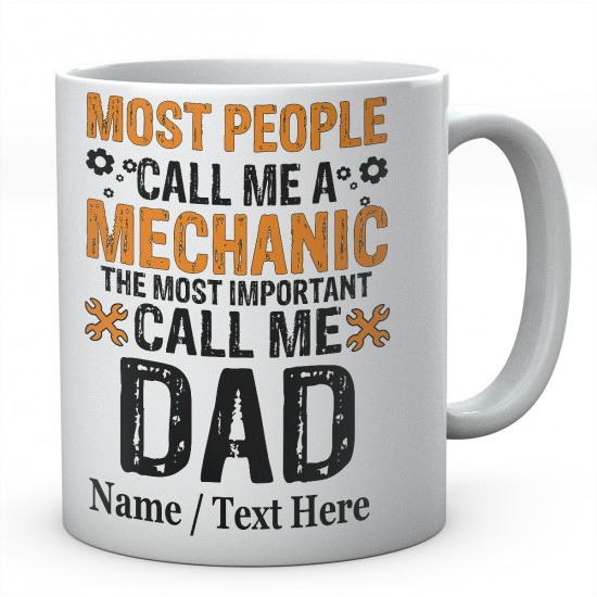 Most People Call Me A Mechanic The Most Important Call Me DAD -Printed Mug