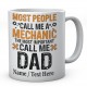 Most People Call Me A Mechanic The Most Important Call Me DAD -Printed Mug