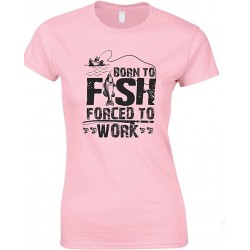 Born to Fish Forced to Work - Ladies Fishing T Shirt