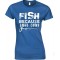 Fish Because You Can - Ladies Fishing T Shirt