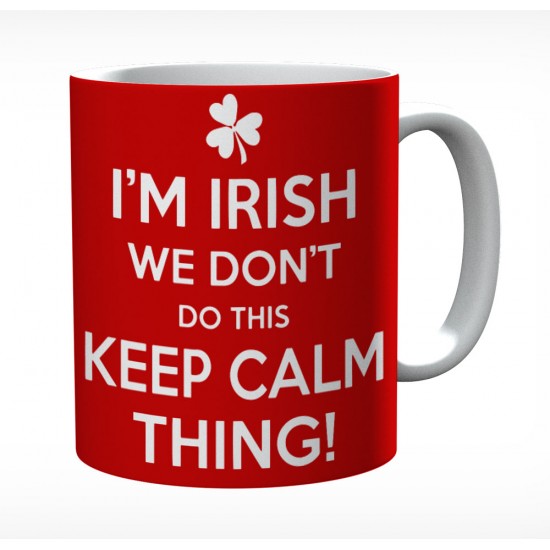 I'm Irish We Don't Do This Keep Calm Thing Mug