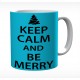 Keep Calm And Be Merry