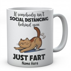 If Somebody isn't Social Distancing Behind you Just Fart - Personalised Funny Ceramic Mug