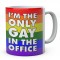 I'm The Only Gay In The Office Coffee Mug