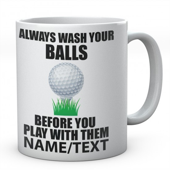 Always Wash Your Ball Before You Play With Them Customised Ceramic Mug