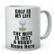 Golf Is My Life, The Wife Is Just A Hobby Personalised Ceramic Mug